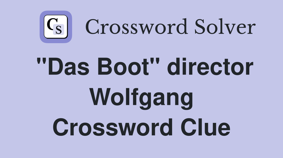 "Das Boot" director Wolfgang Crossword Clue
