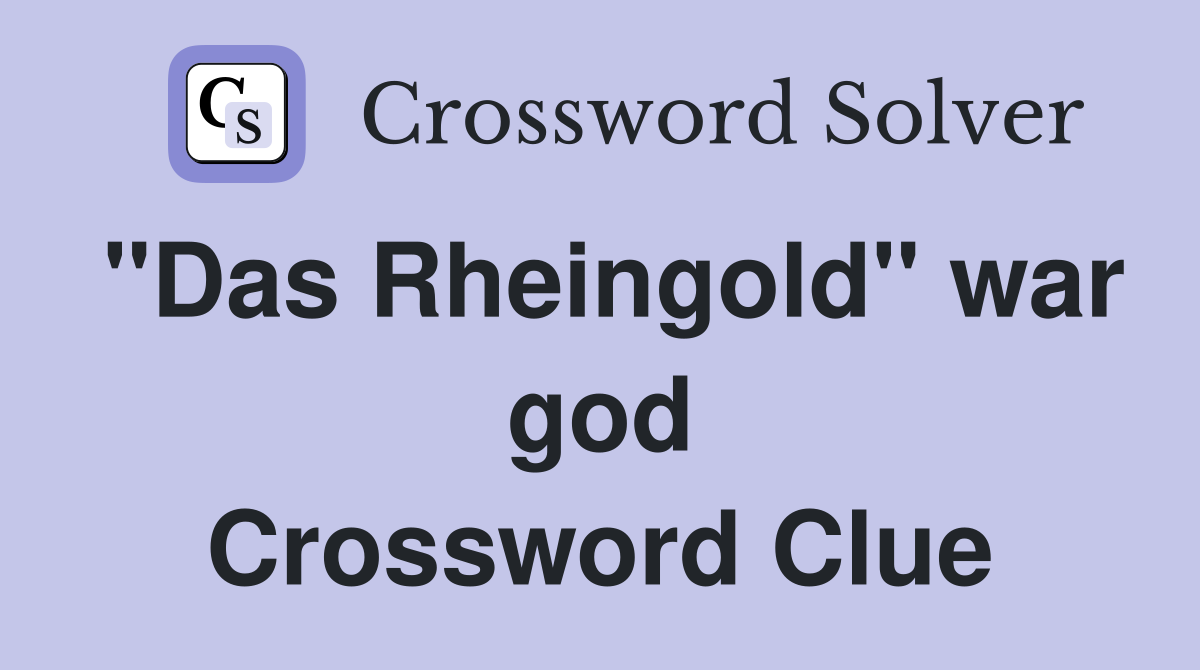 "Das Rheingold" war god Crossword Clue