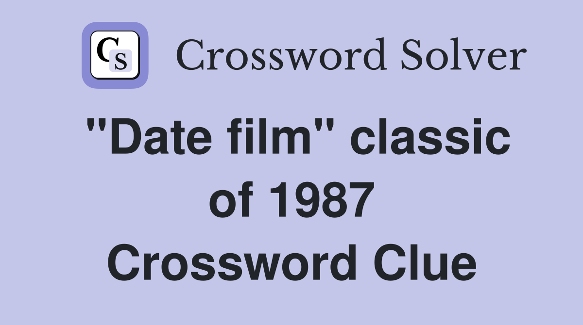 "Date film" classic of 1987 Crossword Clue