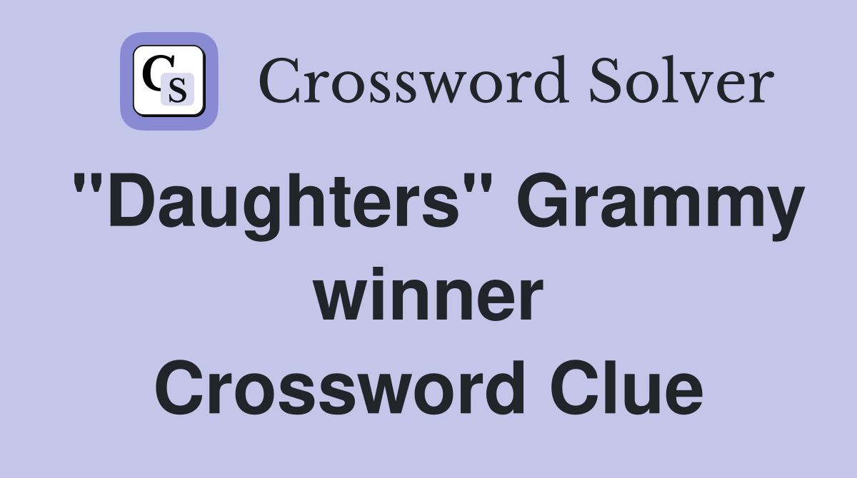 "Daughters" Grammy winner Crossword Clue