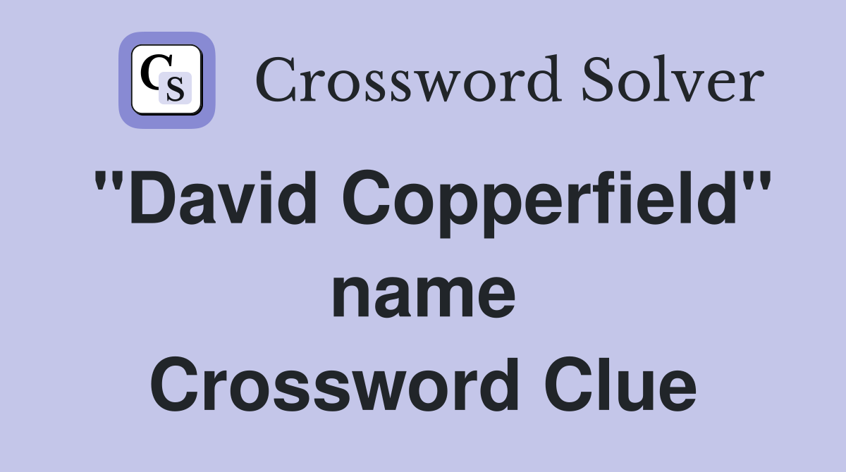 "David Copperfield" name Crossword Clue