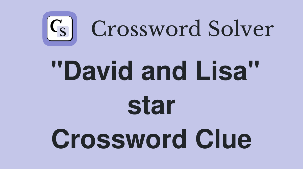 "David and Lisa" star Crossword Clue