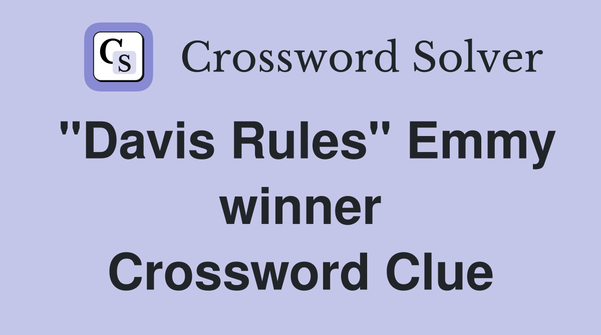 "Davis Rules" Emmy winner Crossword Clue