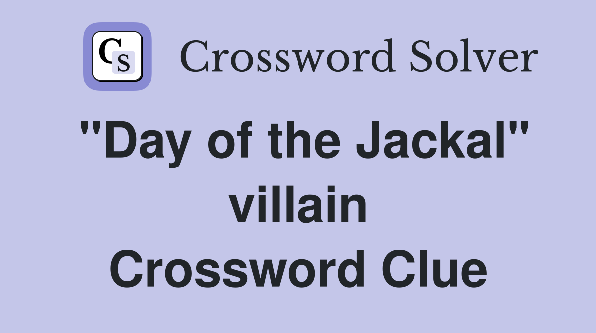 "Day of the Jackal" villain Crossword Clue