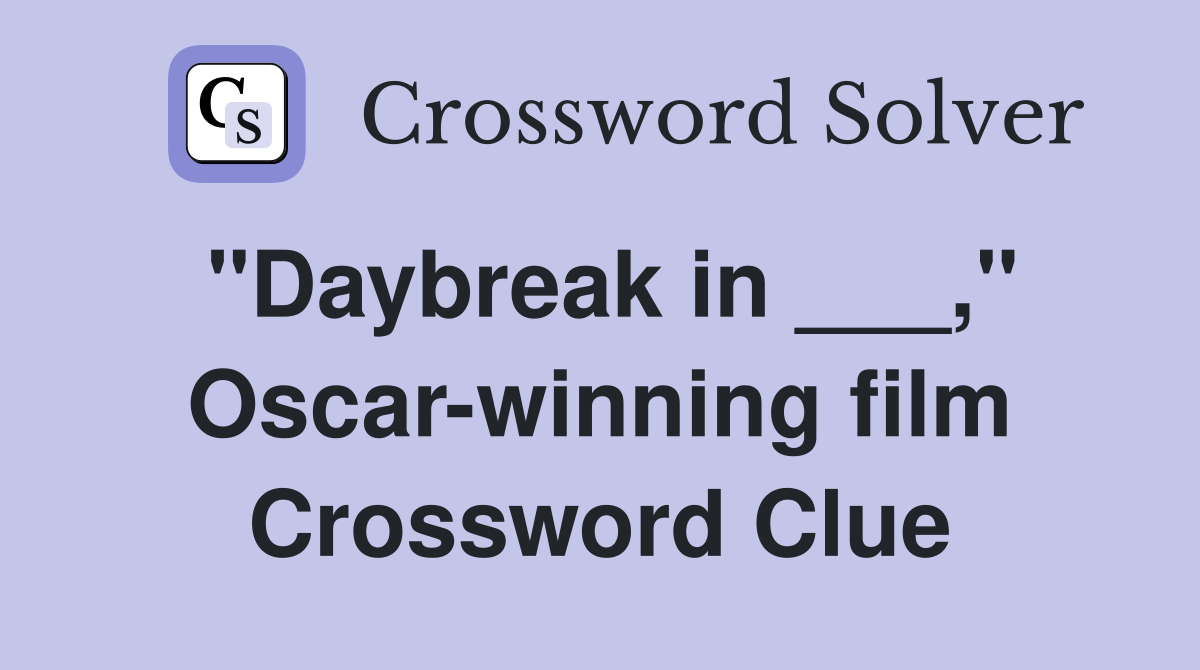 "Daybreak in ___," Oscar-winning film Crossword Clue