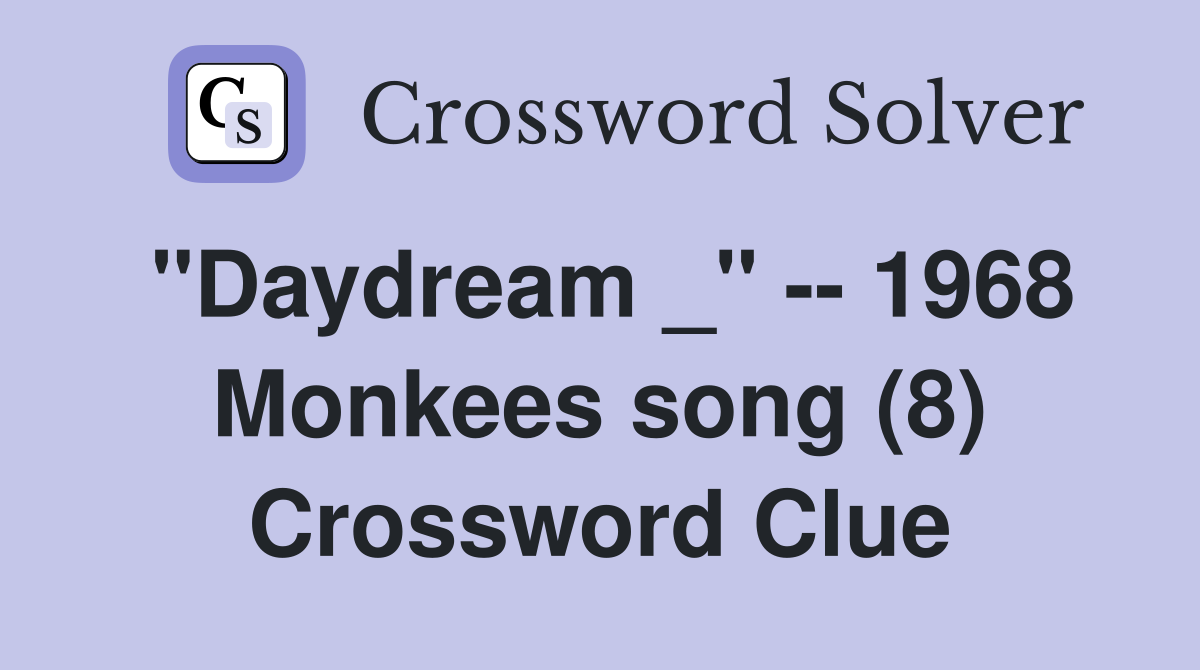 "Daydream _" -- 1968 Monkees song (8) Crossword Clue