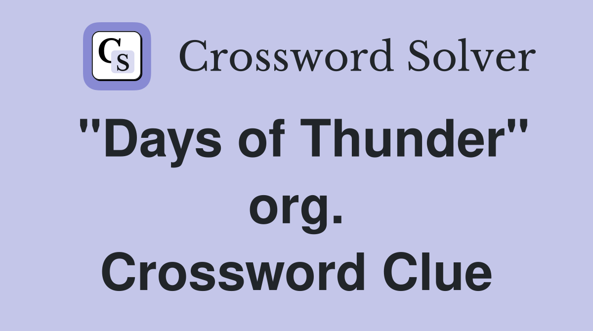 "Days of Thunder" org. Crossword Clue