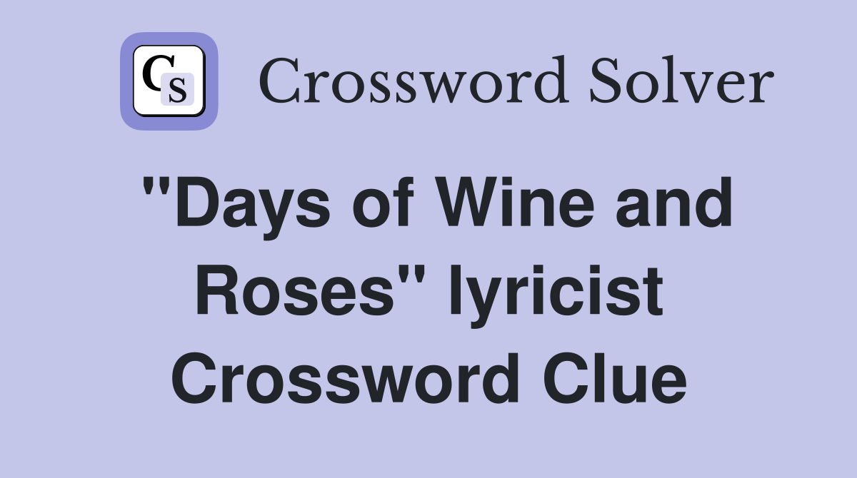"Days of Wine and Roses" lyricist Crossword Clue