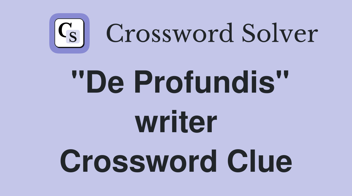 "De Profundis" writer Crossword Clue