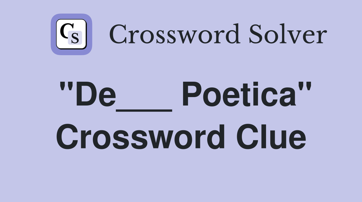 "De___ Poetica" Crossword Clue