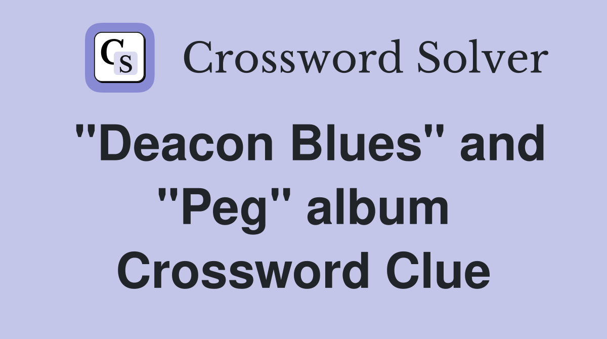 "Deacon Blues" and "Peg" album Crossword Clue