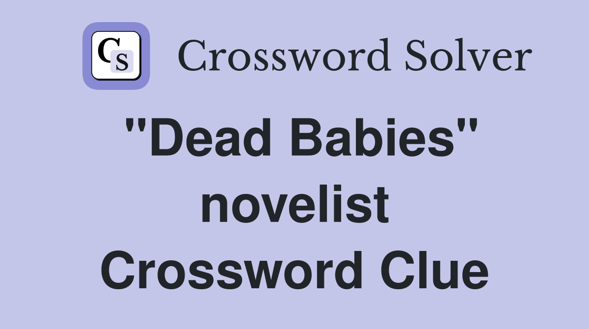 "Dead Babies" novelist Crossword Clue