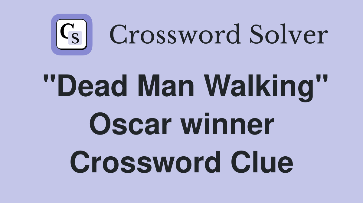"Dead Man Walking" Oscar winner Crossword Clue