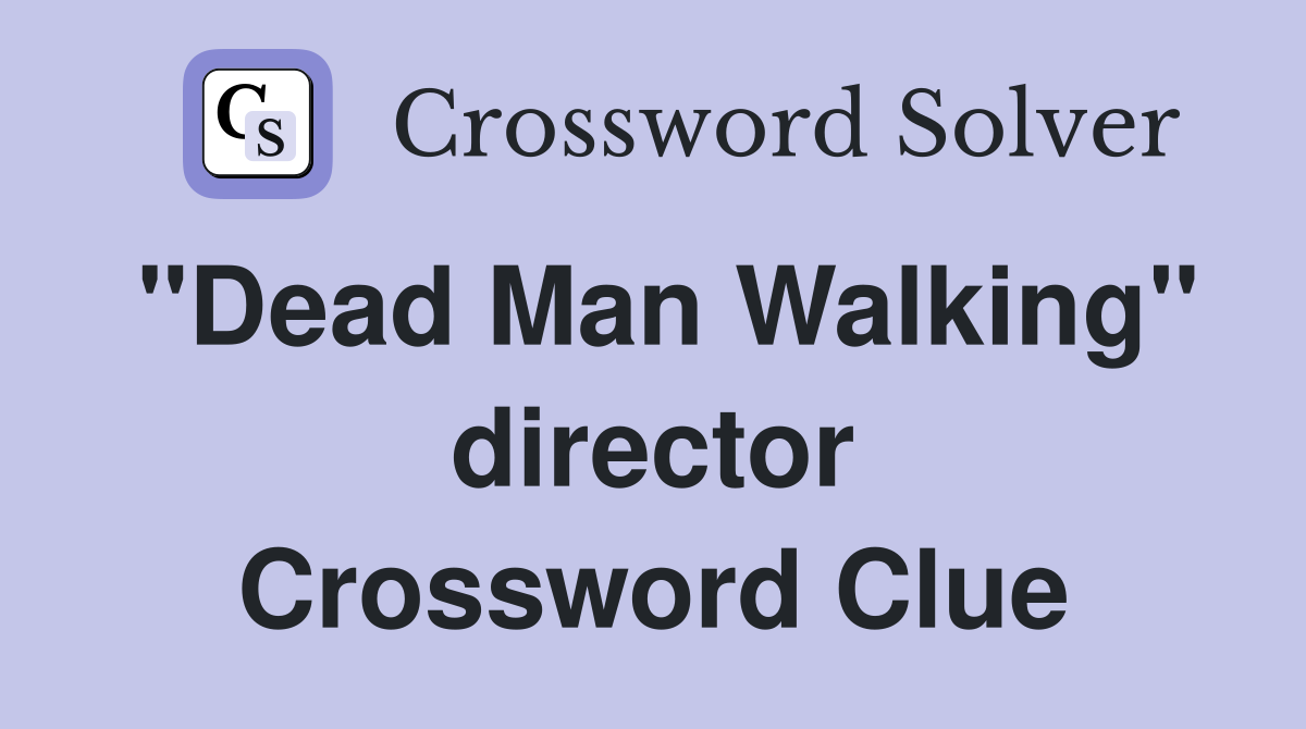 "Dead Man Walking" director Crossword Clue
