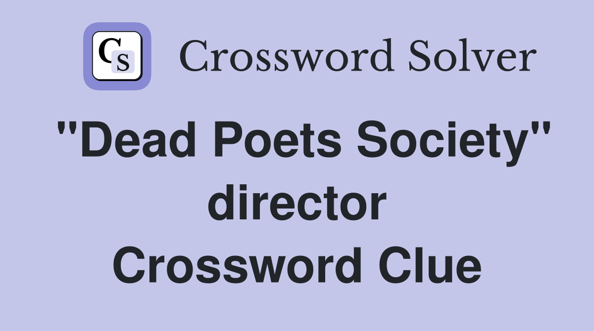 "Dead Poets Society" director Crossword Clue