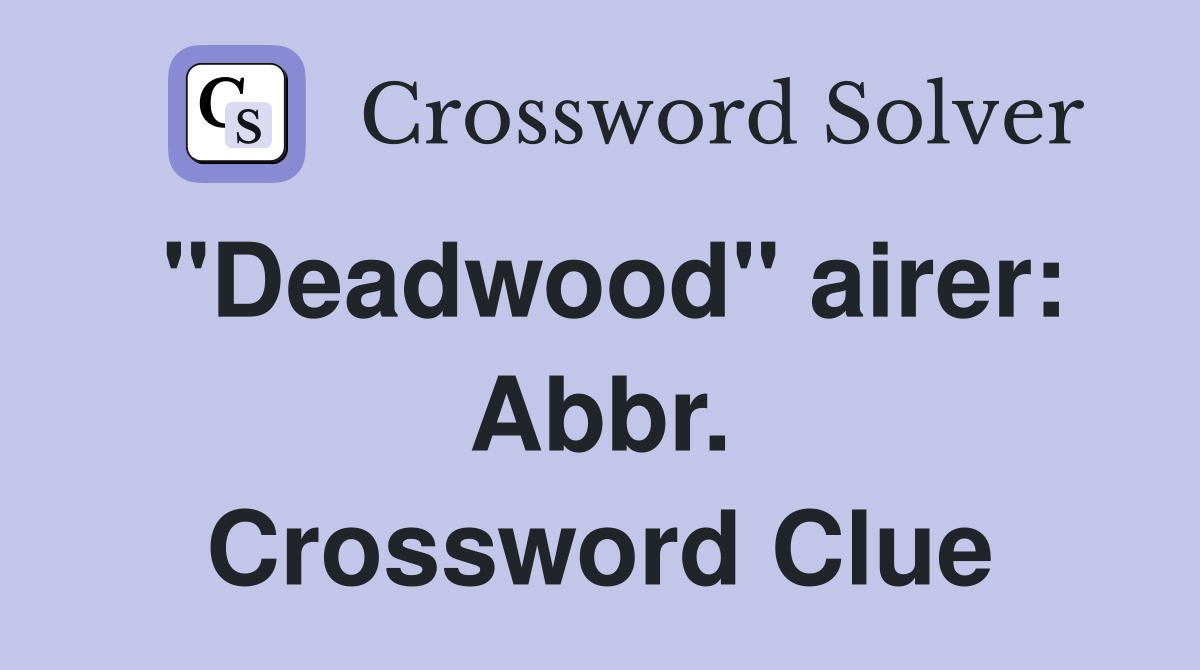 "Deadwood" airer: Abbr. Crossword Clue