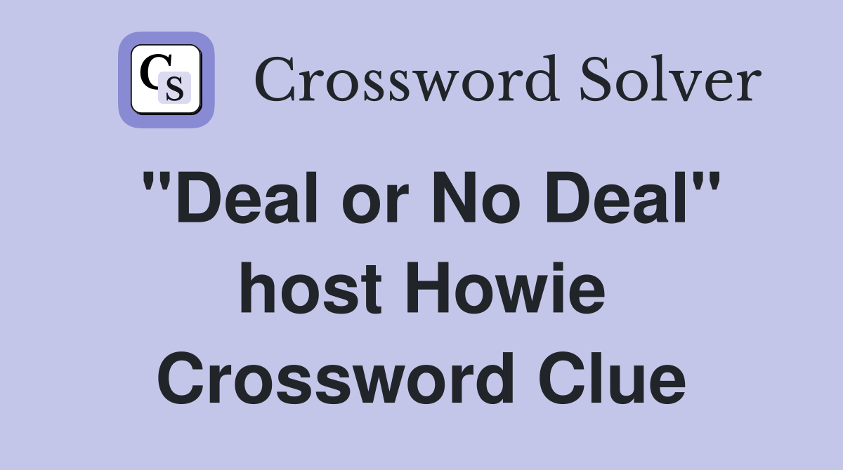"Deal or No Deal" host Howie Crossword Clue
