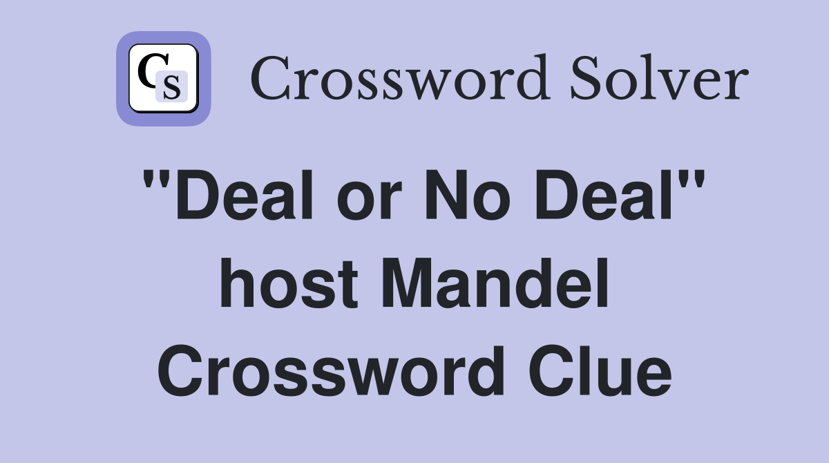 "Deal or No Deal" host Mandel Crossword Clue