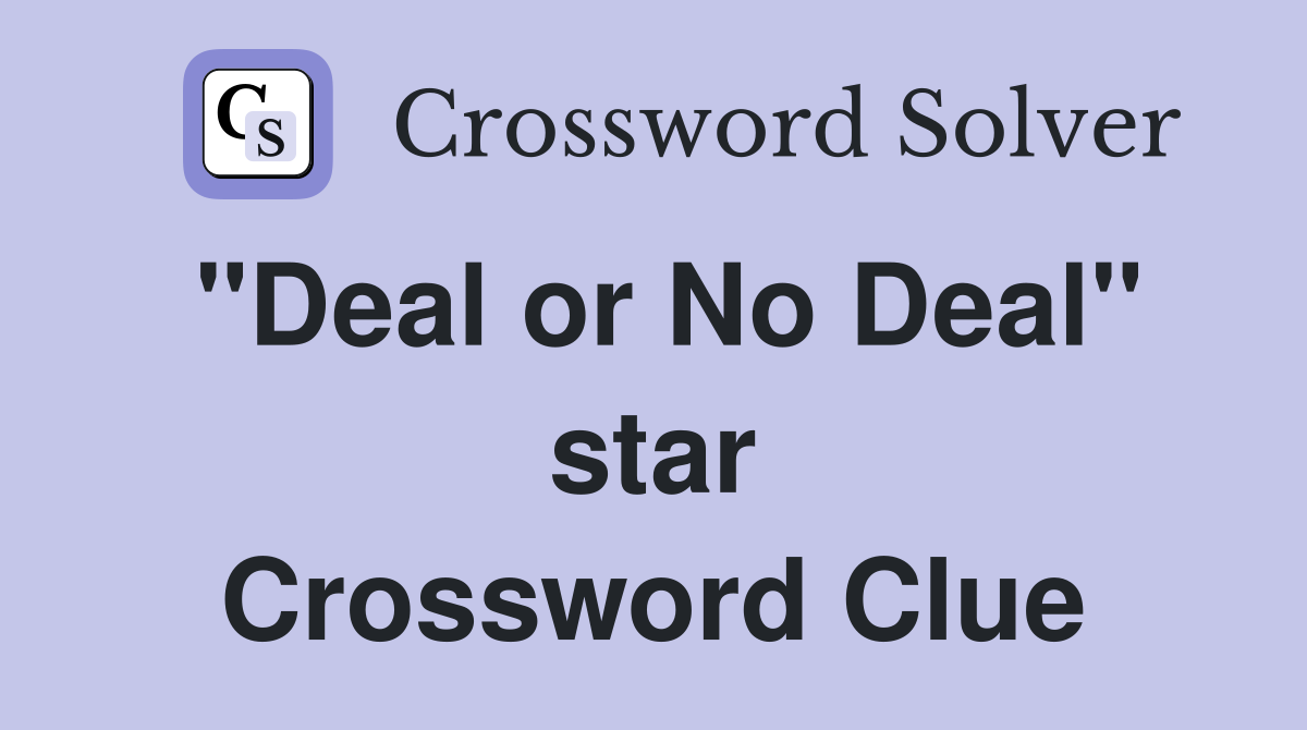 "Deal or No Deal" star Crossword Clue