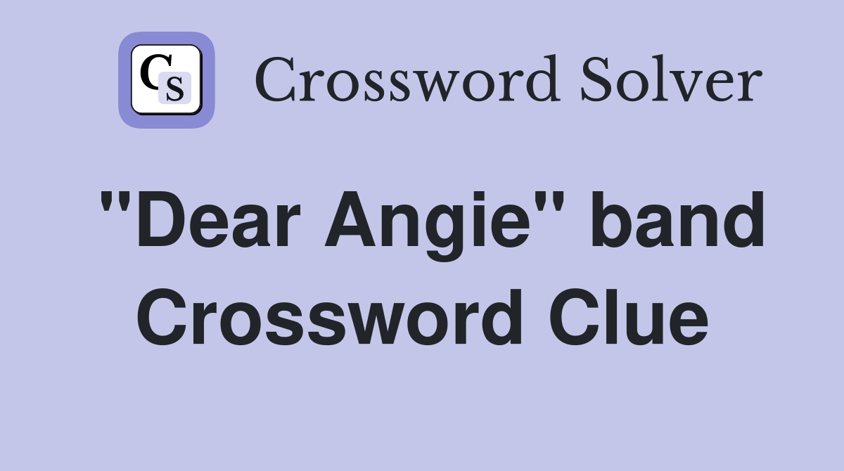 "Dear Angie" band Crossword Clue