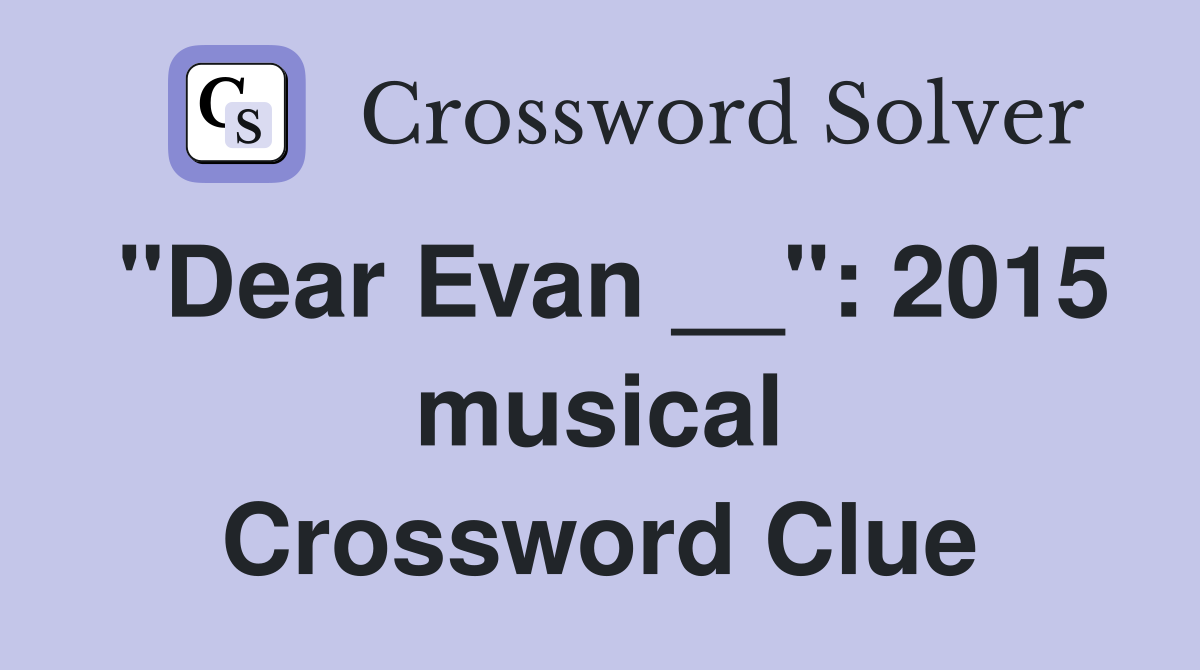 "Dear Evan __": 2015 musical Crossword Clue