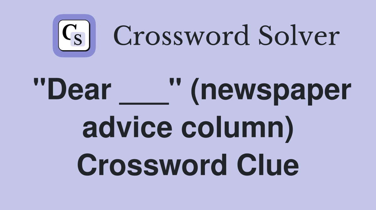 "Dear ___" (newspaper advice column) Crossword Clue