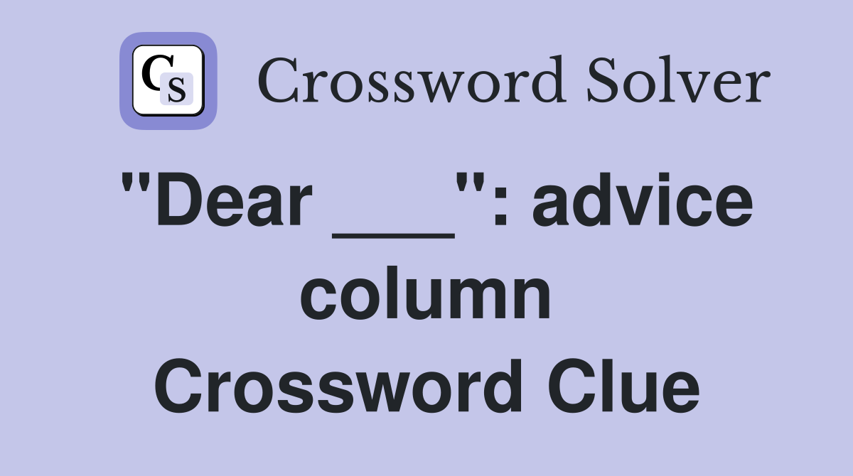 "Dear ___": advice column Crossword Clue