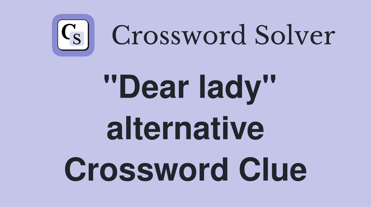 "Dear lady" alternative Crossword Clue