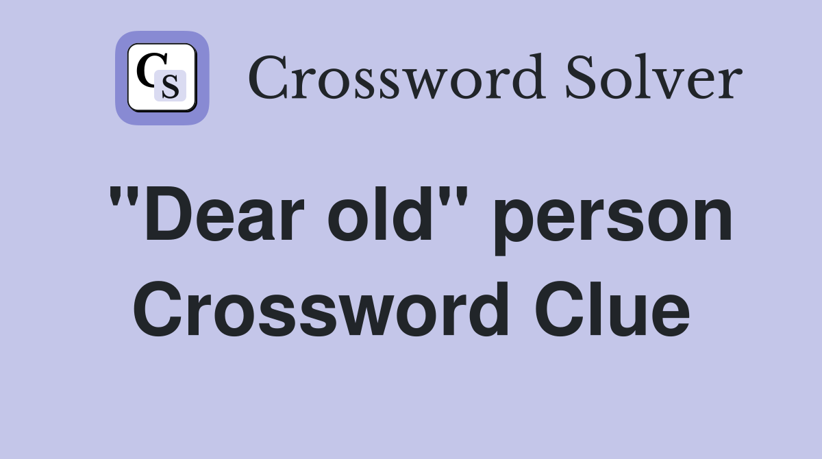 "Dear old" person Crossword Clue