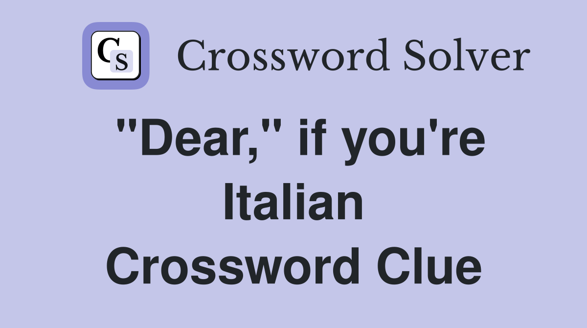 "Dear," if you're Italian Crossword Clue