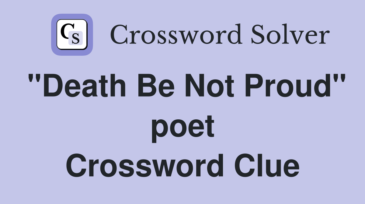 "Death Be Not Proud" poet Crossword Clue