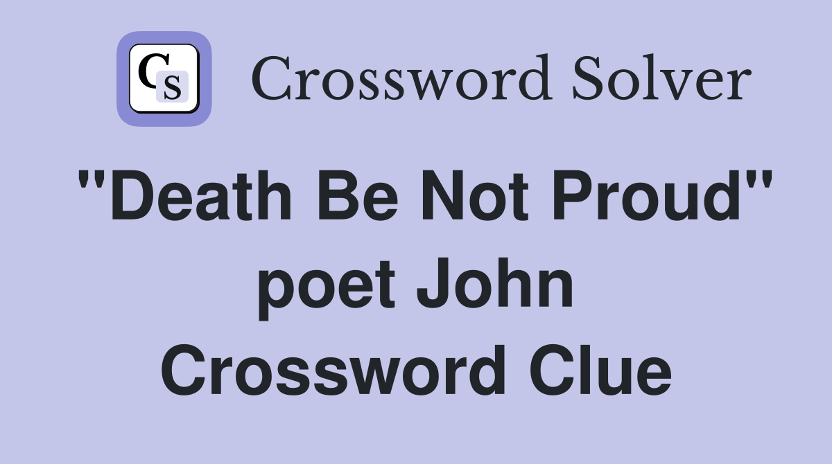 "Death Be Not Proud" poet John Crossword Clue