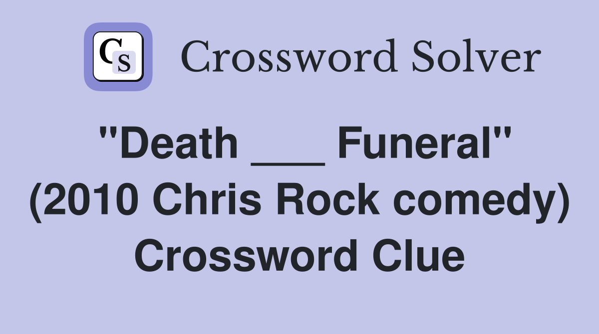 "Death ___ Funeral" (2010 Chris Rock comedy) Crossword Clue