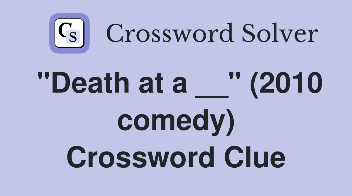 "Death at a __" (2010 comedy) Crossword Clue
