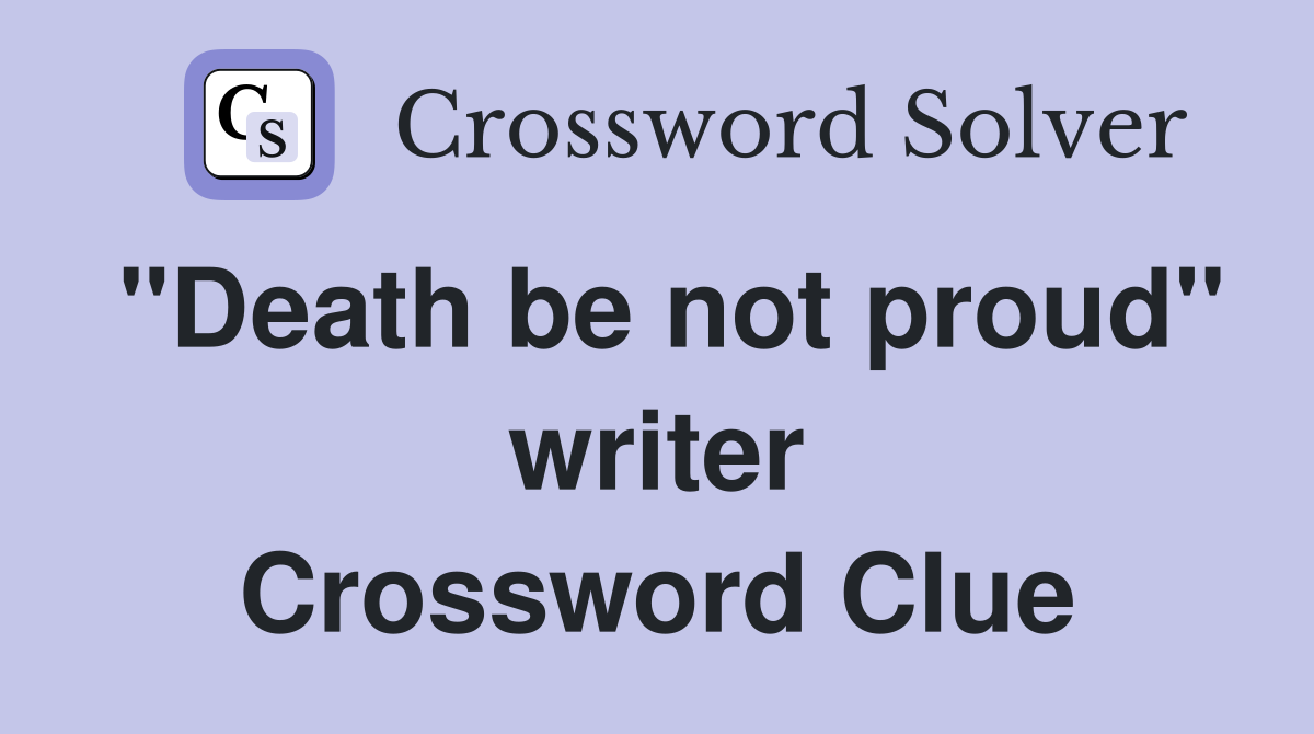"Death be not proud" writer Crossword Clue