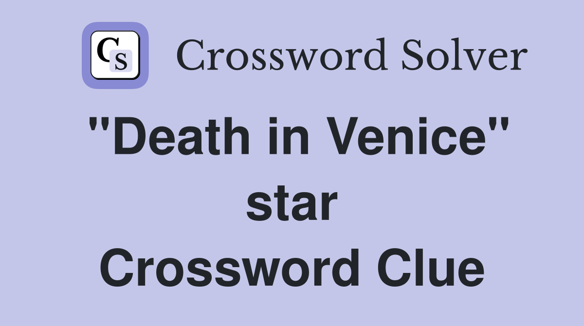 "Death in Venice" star Crossword Clue