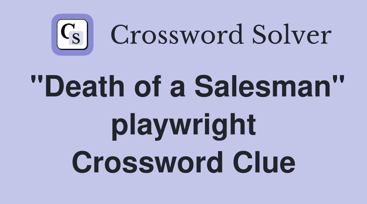"Death of a Salesman" playwright Crossword Clue