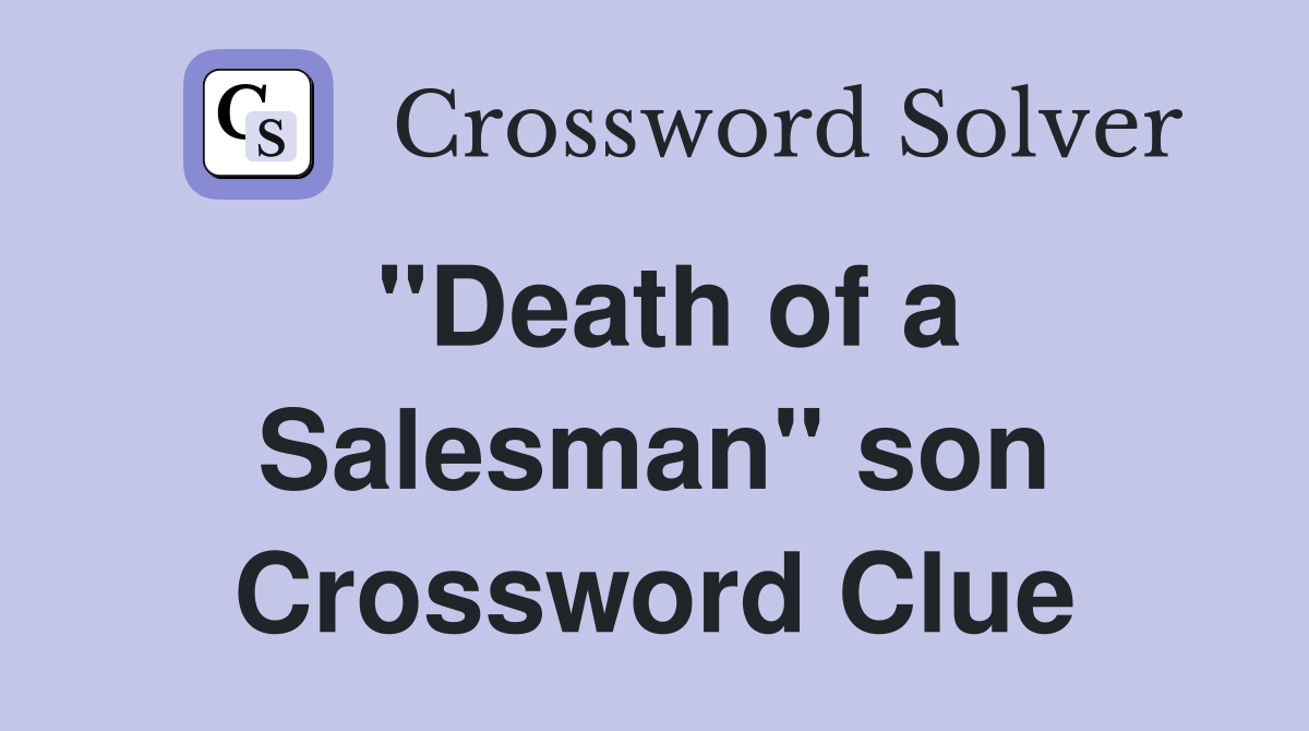 "Death of a Salesman" son Crossword Clue
