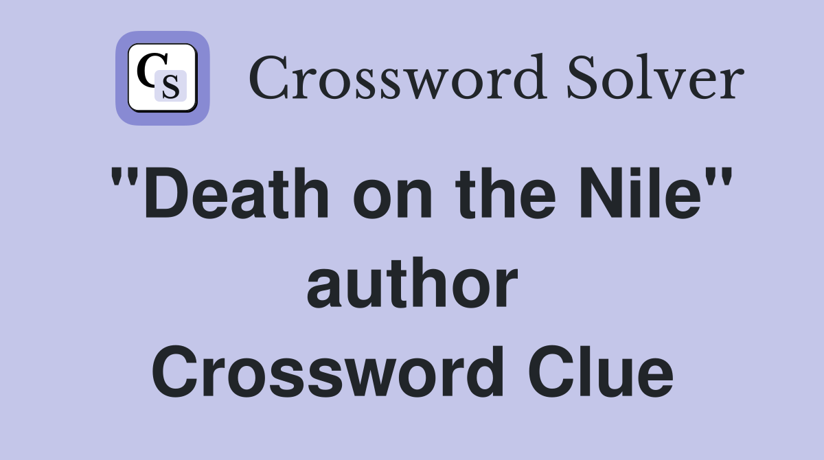"Death on the Nile" author Crossword Clue