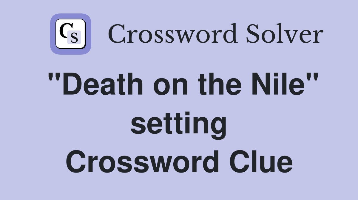 "Death on the Nile" setting Crossword Clue