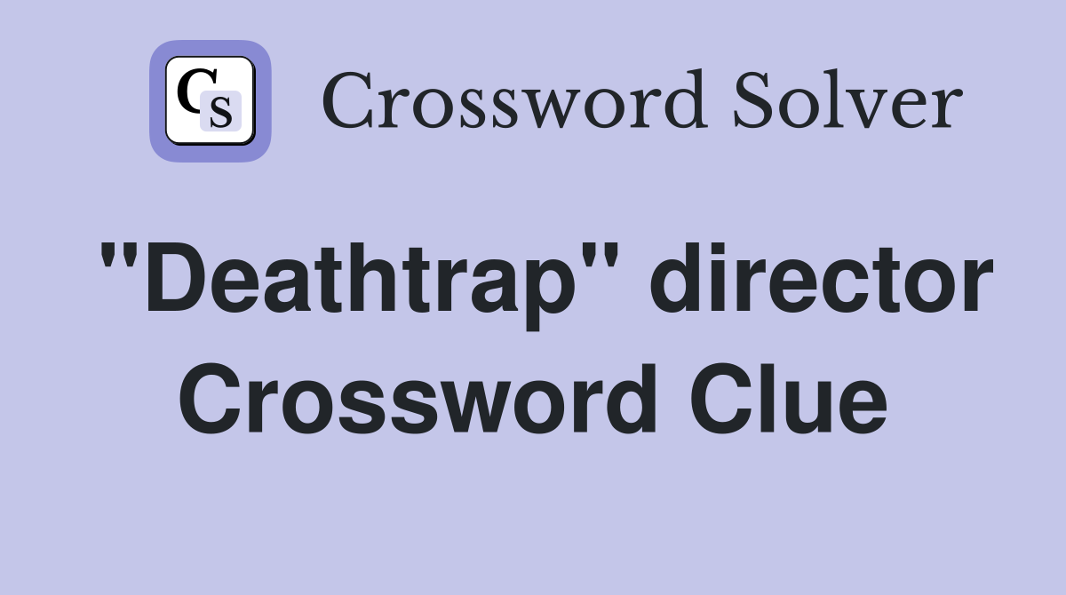 "Deathtrap" director Crossword Clue