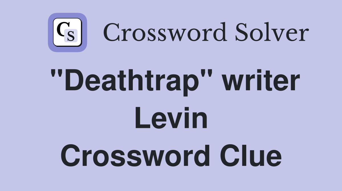 "Deathtrap" writer Levin Crossword Clue