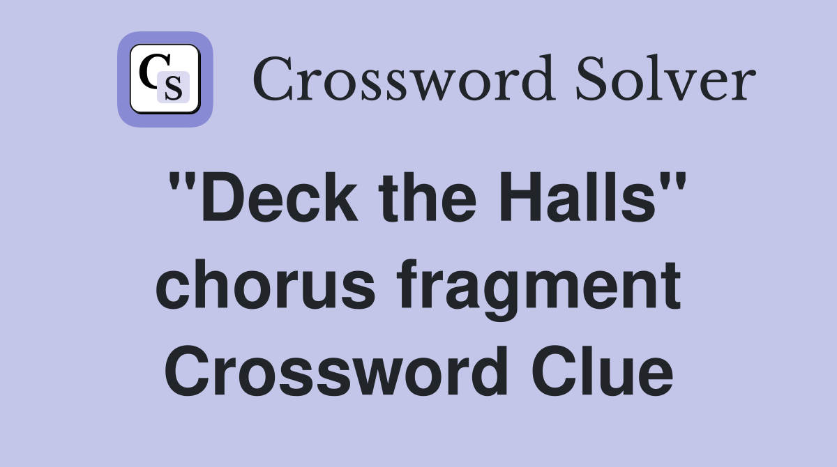 "Deck the Halls" chorus fragment Crossword Clue