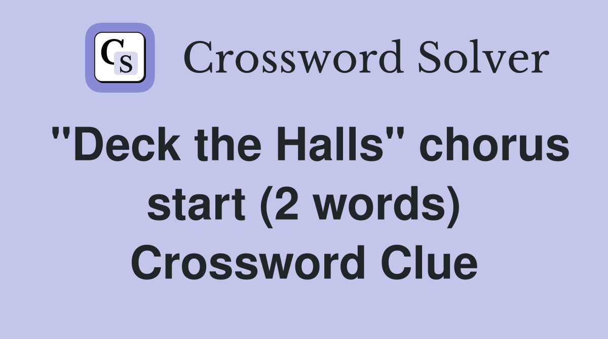 "Deck the Halls" chorus start (2 words) Crossword Clue