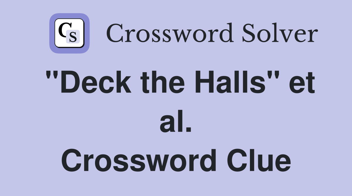 "Deck the Halls" et al. Crossword Clue
