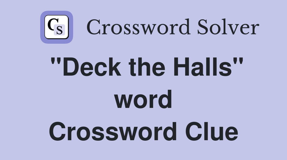 "Deck the Halls" word Crossword Clue