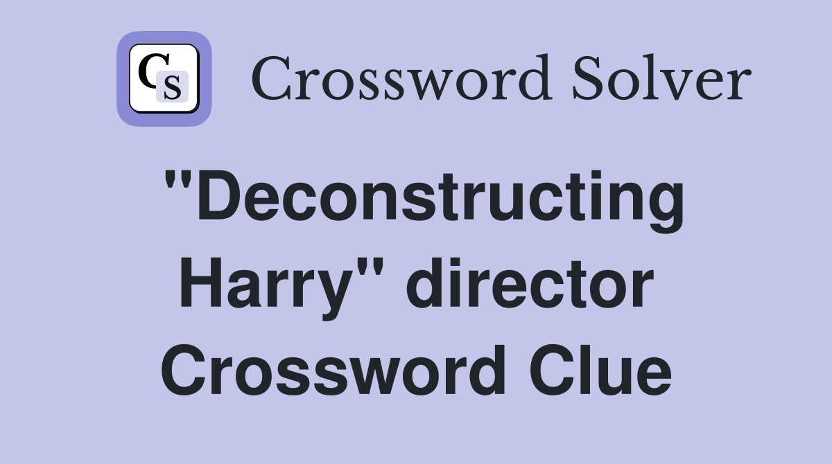 "Deconstructing Harry" director Crossword Clue