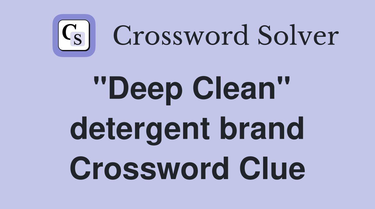 "Deep Clean" detergent brand Crossword Clue