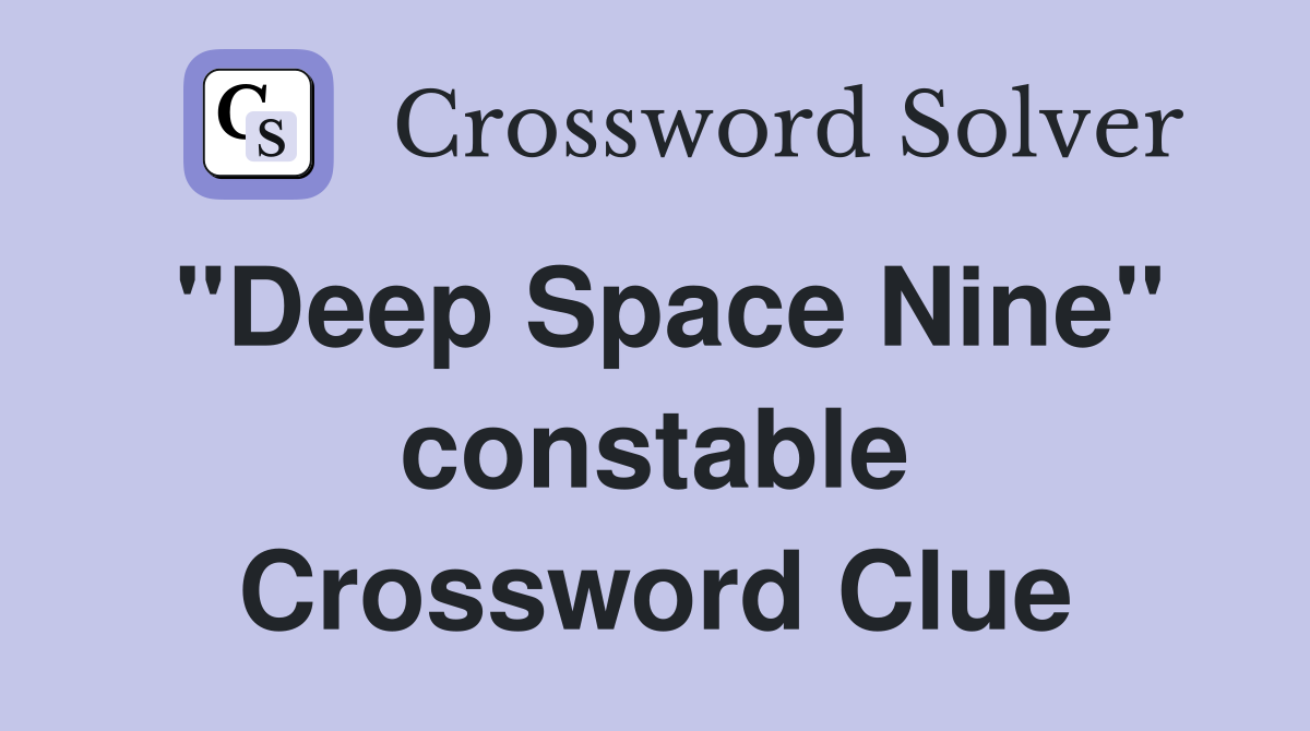 "Deep Space Nine" constable Crossword Clue