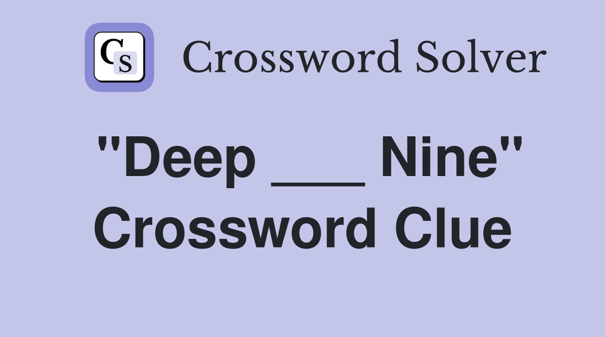 "Deep ___ Nine" Crossword Clue